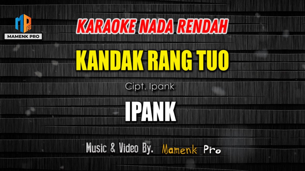 KARAOKE KANDAK RANG TUO NADA RENDAH - IPANK