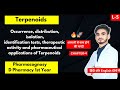 L-5। CH-4। Terpenoids Pharmacognosy d pharma 1st year। Occurrence, distribution, test, Use। In Hindi