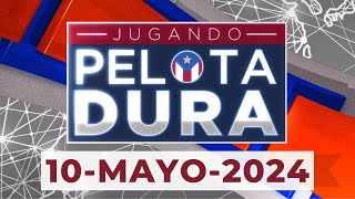 JUGANDO PELOTA DURA 10-MAYO-2024