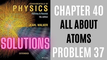 Halliday resnick chapter 40 problem 37 solution | Fundamentals of physics 10e solutions