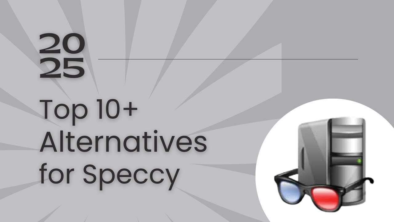 Top 10+ Alternatives for Speccy in 2025