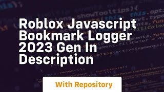 Roblox javascript bookmark logger 2023 gen in description