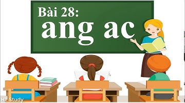 Bài 28: ang, ac #ANG #AC| Tiếng Việt 1 | Bộ sách “Vì sự bình đẳng và dân chủ trong giáo dục" #BNKT