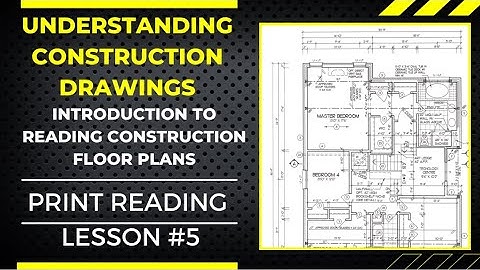 LEARN TO READ & UNDERSTAND CONSTRUCTION DRAWINGS, HOW TO READ FLOOR PLANS, LESSON #5