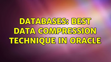Databases: Best Data compression technique in Oracle (2 Solutions!!)