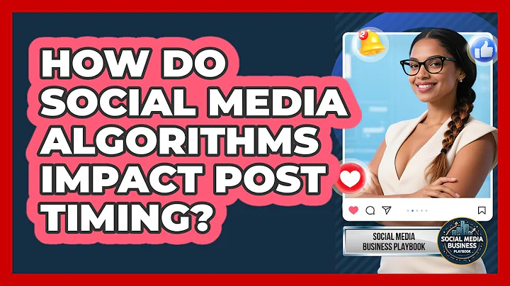 How Do Social Media Algorithms Impact Post Timing? - Social Media Business Playbook