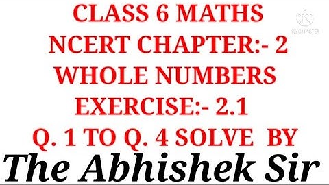 Ex. 2.1 Q:1 to Q:-4 Solve/Chapter 2 WHOLE NUMBERS/ Class 6 Maths NCERT/ The Abhishek Sir