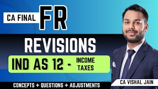 Full Ind AS 12 | Income Taxes | CA Final FR Revisions | CA Vishal Jain News