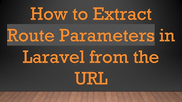 How to Extract Route Parameters in Laravel from the URL