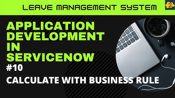 #10 Calculation with Business Rules in ServiceNow | Learn Application Development | LMS