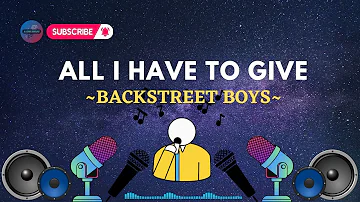 ALL I HAVE TO GIVE-BACKSTREET BOYS (KARAOKE)