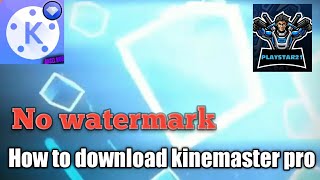 How to download Kinemaster Pro No watermark