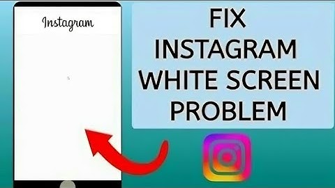 How to fix instagram white screen problem