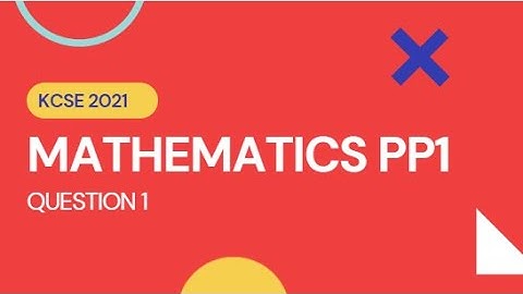 KCSE MATHS 2021 Paper 1 QN 1: Fractions.