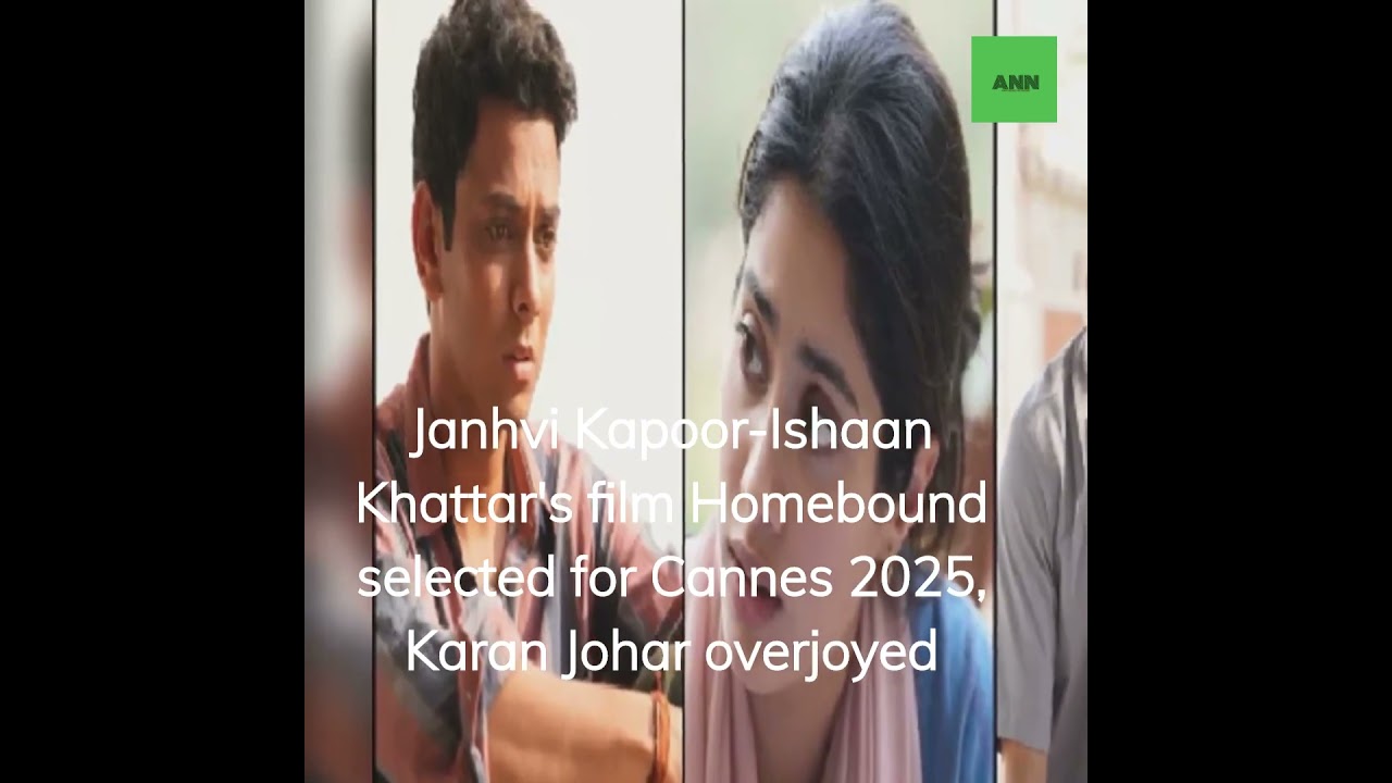 Janhvi Kapoor-Ishaan Khattar's film Homebound selected for Cannes 2025