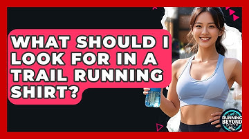 What Should I Look For In A Trail Running Shirt? - Running Beyond Limits