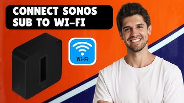 How To Connect Sonos Sub To Wi-Fi | Quick & Easy Setup Guide