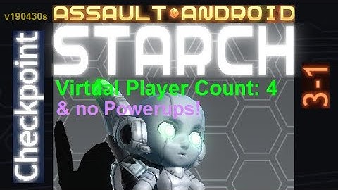 Assault Android Cactus: (no-Powerups) Starch vs. (VPC4) Checkpoint S+