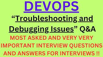 "DevOps Troubleshooting and Debugging Issue Q&A", Most Asked Interview Q&A of DEVOPS TROUBLESHOOTING