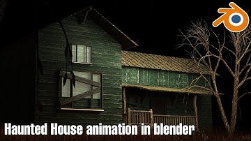 Cinematic animation of a Haunted House created inside Blender