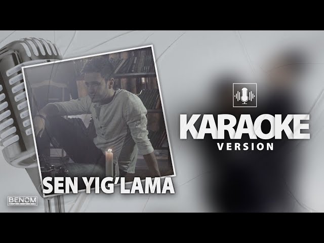 Benom - Sen Yig'lama [Official Instrumental] KARAOKE | Беном - Сен йиглама [Минус] Караоке версия