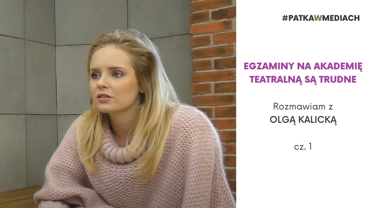 Egzaminy na Akademię Teatralną są trudne - Olga Kalicka, odc.10 cz.1