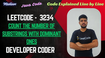 Count the Number of Substrings with Dominant Ones | LeetCode 3234 | Java Code | Developer Coder