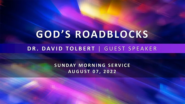 August 7, 2022 - God's Roadblocks - Dr. David Tolb...