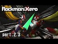 【Megaman】Rockman;Xero 【part;2.3】