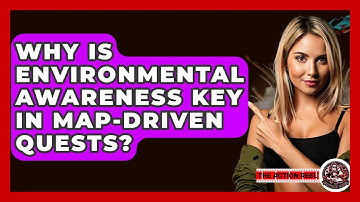 Why Is Environmental Awareness Key In Map-driven Quests? - The Action Reel
