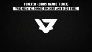 Vandalism vs Tommie Sunshine and Disco Fries - Forever (Chris Ramos Remix)