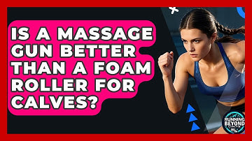 Is A Massage Gun Better Than A Foam Roller For Calves? - Running Beyond Limits