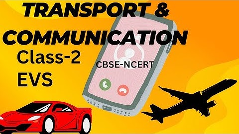 TRANSPORT AND COMMUNICATION | EVS | CLASS-2 | CBSE-NCERT | Easy Explanation in Hindi