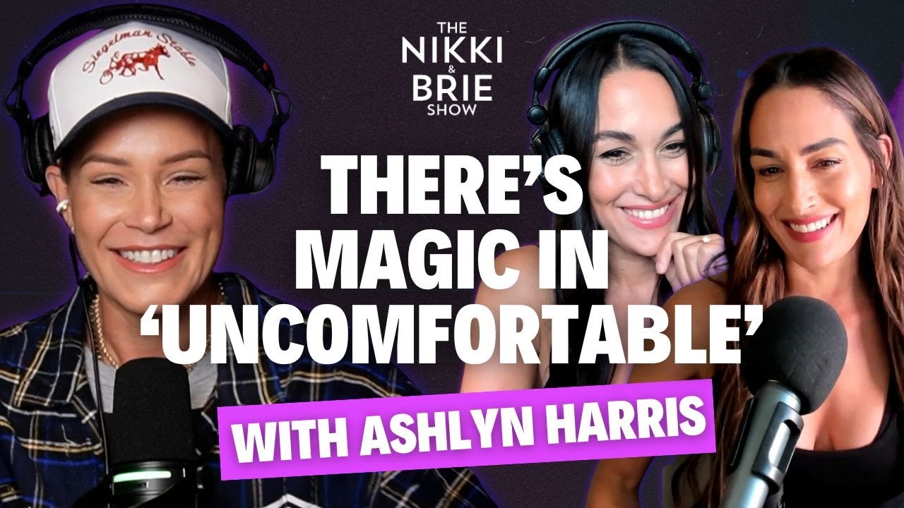 Ashlyn Harris: There’s Magic in ‘Uncomfortable’ | The Nikki & Brie Show ...