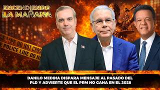 DANILO MEDINA ARREMETE LANZA MENSAJE AL PASADO DEL PLD Y DESCARTA TRIUNFO DEL PRM EN 2028