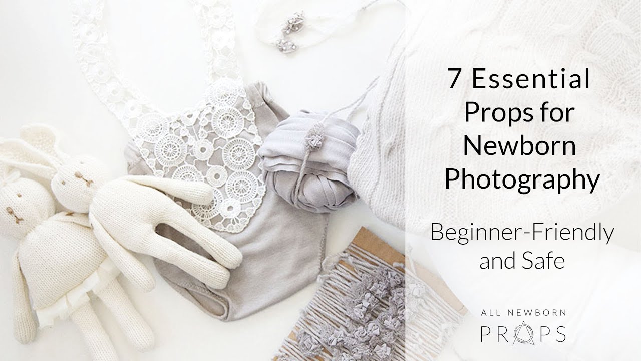 Newborn Photography Props 7 Essential, BeginnerFriendly and Safe