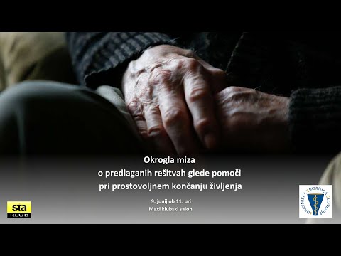 Okrogla miza o predlaganih rešitvah glede pomoči pri prostovoljnem končanju življenja