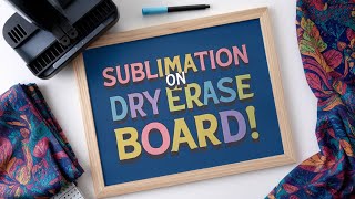 Guide to Sublimation on Dry Erase Board: Tips and Techniques