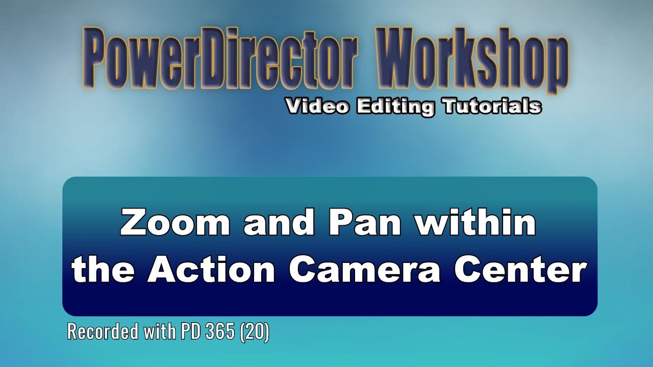 How to zoom and pan within the Action Camera Center YouTube