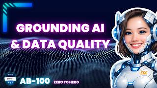 Grounding AI & Data Quality (AB‑100 Deep Dive)