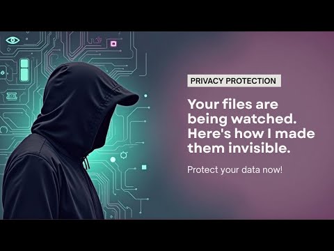 🚨Your files are being watched. Here's how I made them invisible🚨
