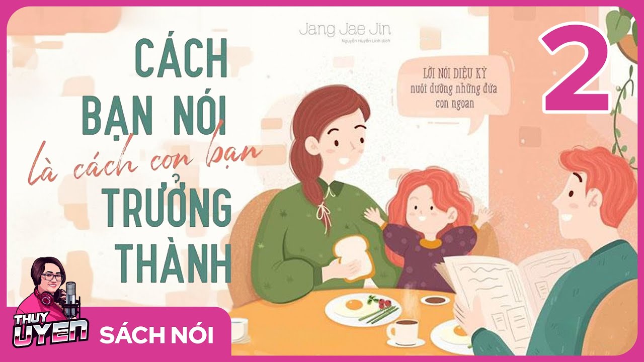 [Sách nói] Cách Bạn Nói Là Cách Con Bạn Trưởng Thành - Phần 2 | Thùy Uyên