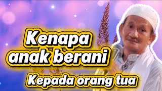 Kh. agoes ali masyhuri (gus ali) - sebab anak tidak taat kepada orang tua!!