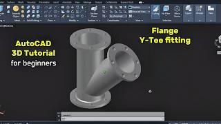 AutoCAD 3D Tutorial for Beginners: Flange Y-Tee Pipe Fitting
