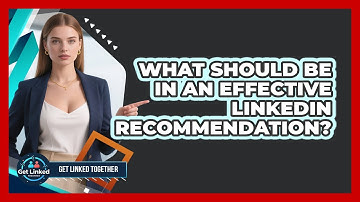 What Should Be In An Effective LinkedIn Recommendation?