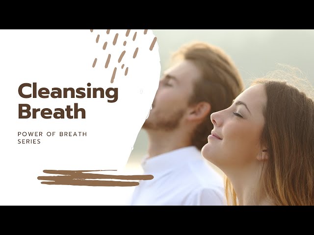 The Power of Breath Series: Cleansing Breath