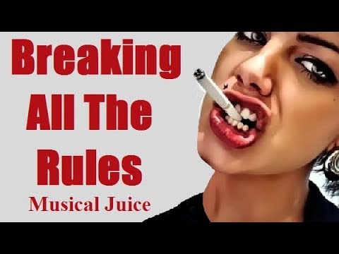 Breaking All The Rules MUSICAL JUICE Original song