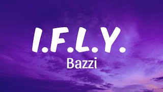 Bazzi - I.F.L.Y. (Lyrics)