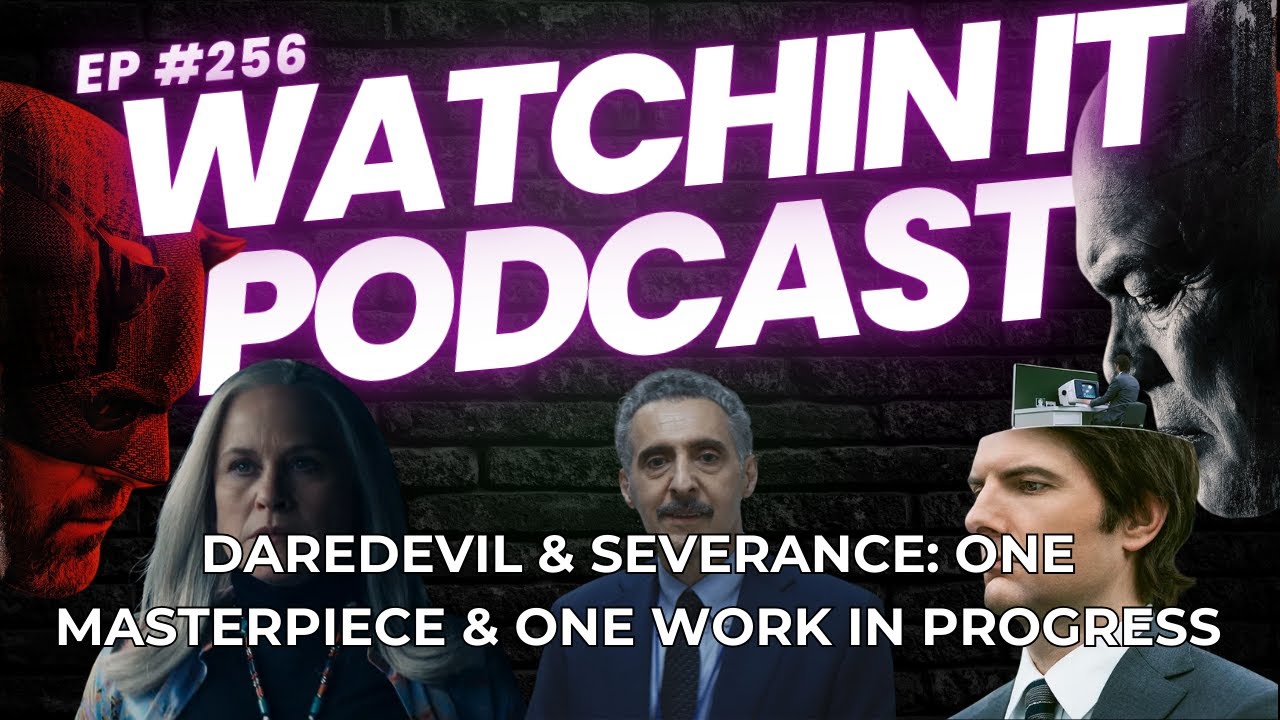 Ep 256: Daredevil & Severance: One Masterpiece & One Work in Progress Ep 256: Daredevil & Severance: One Masterpiece & One Work in Progress