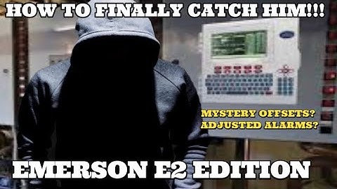 Supermarket Refrigeration: How to Catch Him Making those Changes in the Emerson E2 Controller